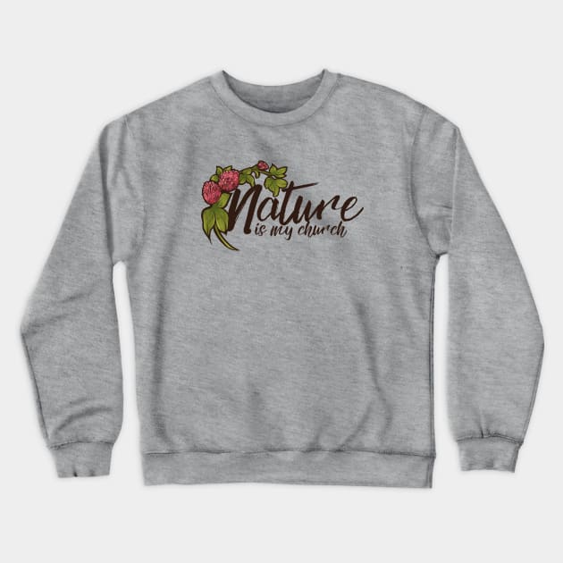 Nature is my Church Crewneck Sweatshirt by bubbsnugg